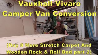 Vauxhall Vivaro Camper Van Conversion Day 8 [upl. by Seagraves]