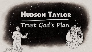 Hudson Taylor  Trust Gods Plan [upl. by Sorips]