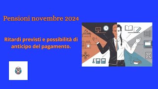 Pensioni novembre 2024 ritardi previsti e possibilità di anticipo del pagamento [upl. by Enirehtahc]