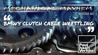 MECHANICAL MAYHEM 02 BMWs CLUTCHCABLEWRESTLING [upl. by Schaab474]