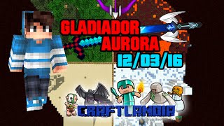 Gladiador Craftlandia  Sv Aurora  RTk vs NvC 12032016 [upl. by Lurline]