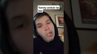 Tommy winkler be like [upl. by Ynahpets23]