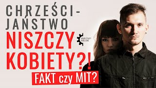 Chrześcijaństwo niszczy kobiety FAKT czy MIT  Warsztaty Biblijne [upl. by Boser]