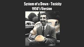 Toxicity  1950s Version AI [upl. by Glarum]