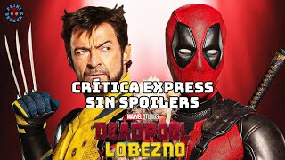 Crítica Express Sin Spoilers Deadpool Y Lobezno  Friki Express [upl. by Aerdnek]