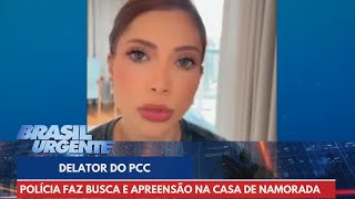 Polícia faz busca e apreensão na casa de namorada de delator do PCC  Brasil Urgente [upl. by Obed]