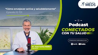 Cómo envejecer activa y saludablemente  E10 T01 Conectados con tu salud [upl. by Rhoades562]