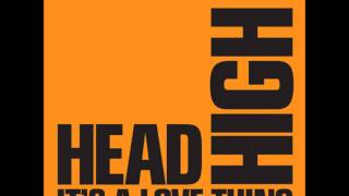 Head High  Its A Love Thing Sigg Gonzales Island Mix [upl. by Airt]