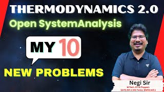 My 10 New Problems  Open System Analysis  Thermodynamics 20  By AIR1 NegiSir [upl. by Neitsabes]