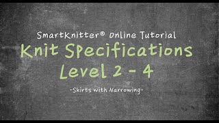 SmartKnitter  Knit Specifications Level 2  Class 04 Skirts with Narrowing [upl. by Amata458]