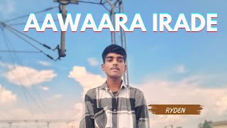 Ryden  Aawaara Irade  prod  VIBHORBEATS Offical Video [upl. by Nivla]