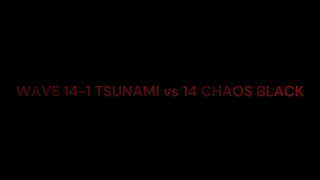 WAVE 141 TSUNAMI vs 14 CHAOS BLACK 162024 [upl. by Ellehcsor]