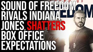 Sound Of Freedom RIVALS Indiana Jones SHATTERS Box Office Expectations [upl. by Hay]