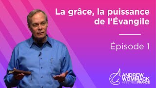 La Grâce la Puissance de l’Évangile Épisode 1  Andrew Wommack [upl. by Sharia]