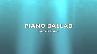 Piano Ballad  iMovie SongMusic [upl. by Clava]