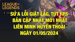 Sửa lỗi giật lag tụt FPS Liên Minh Huyền Thoại bản cập nhật mới nhất 2024 [upl. by Mehelhteb]