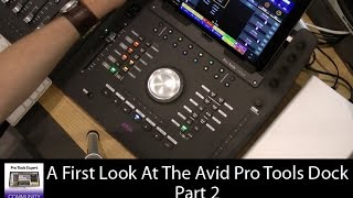 First Look  Avid Pro Tools Dock  Part 2 [upl. by Craggy]