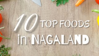 Top 10 Must Try Dishes of NAGALAND  Nagaland Foods [upl. by Donelle]