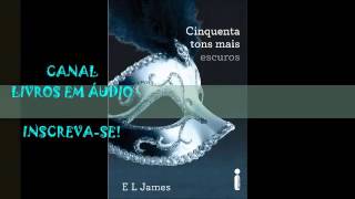 AUDIOLIVRO 50 TONS MAIS ESCUROS  PARTE 2  AUTORA E L JAMES [upl. by Adnale989]