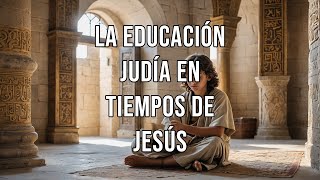 La educación judía en tiempos de Jesús [upl. by Afrikah182]