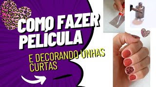 COMO FAZER PELÍCULA DE UNHA 💅 e decoração em unhas curtas tutorial [upl. by Nihsfa]