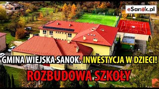 GMINA WIEJSKA SANOK Inwestycja w dzieci Rozbudowa szkoły Infrastruktura sportowa [upl. by Forsta]