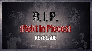 Keyblade  RIP Rekt In Pieces Lyric Video [upl. by Adrea]