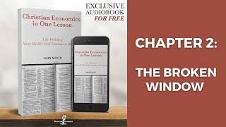 Chapter 2 The Broken Window  Christian Economics in 1 Lesson  Gary North Reconstructionist Radio [upl. by Mela]