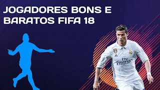 JOGADORES BONS E BARATOS FIFA 18 [upl. by Ashlan397]