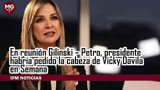 ALERTA ⚠️ PRESIDENTE PETRO HABRÍA PEDIDO CABEZA DE VICKY DÁVILA EN SEMANA [upl. by Sal]