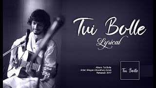 Lyrical Tui Bolle ∣ তুই বললে ∣ Shayan Chowdhury Arnob tuibollelyrics arnob [upl. by Eahsel227]