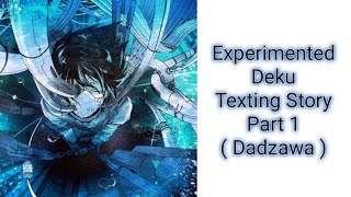 Experimented Deku Texting Story Part 1  Dadzawa  MHA Texting Story [upl. by Anaig983]