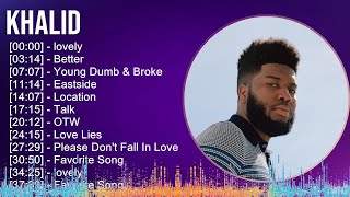 Khalid 2024 MIX Playlist  lovely Better Young Dumb amp Broke Eastside [upl. by Nnylatsirk413]