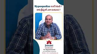 Whats is Hypospadias and what is the treatment  Dr Murali Krishna  Sravani Hospitals [upl. by Lowis]