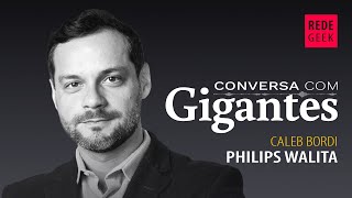 Conversa com Gigantes  Caleb Bordi da Philips Walita [upl. by Staffan]