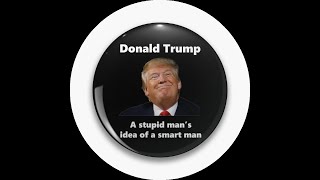 Donald Trump a stupid mans idea of a smart man [upl. by Volotta]