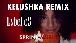 kelushka  Lvbel C5 Remix [upl. by Yelyab]