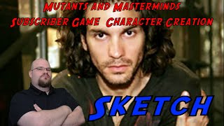 Mutants and Masterminds Subscriber Game Character Creation The Sketch Artist [upl. by Ranjiv]