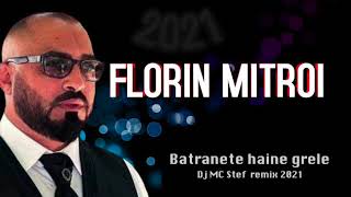 Florin Mitroi  Batranete haine grele  Dj MC Stef Remix 2021 recomandat Raluca Miky [upl. by Divan323]