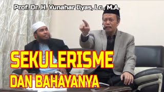 SEKULERISME DAN BAHAYANYA DI INDONESIA  Prof Dr H Yunahar Ilyas Lc MA [upl. by Koffler]