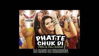 Phatte Chuk Di PBN amp RAJ BAINS Remix By Dj Hans amp Dj Sharoon Video Mixed By Jassi Bhullar [upl. by Mickelson]