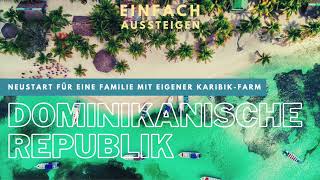 Auswandern in die Dominikanische Republik – Familie kauft Wohnung am Strand amp Farm auf dem Land [upl. by Farrar]