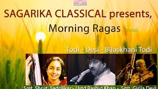 Morning Ragas Vocal I Desi I Todi I Bilaskhani Todi  Sagarika Classical [upl. by Crofton]