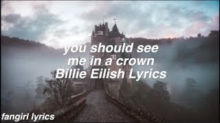 you should see me in a crown  Billie Eilish Lyrics [upl. by Tychon]