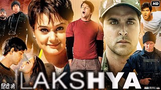 Lakshya 2004 Full Movie HD  Hrithik Roshan  Preity Zinta  Amitabh Bachchan  Review amp Facts [upl. by Eceinart]