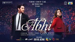 Abhi  Feature Film  Trailer   Goher Mumtaz Kubra Khan   Releasing This Eid ul Adha 2024 [upl. by Xever181]