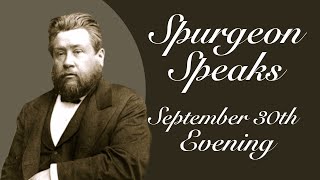 Spurgeon Speaks  September 30  Evening [upl. by Littell79]