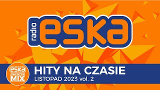 ESKA Hity na Czasie  Listopad 2023 vol 2 – oficjalny mix Radia ESKA [upl. by Zicarelli]