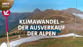 Alpenrausch im Klimawandel  Der Ausverkauf der Berge  SWR Doku [upl. by Kina]