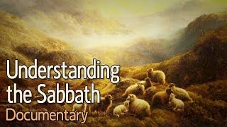 Understanding the Sabbath A Documentary [upl. by Dirgis14]